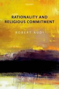 Rationality and Religious Commitment: Book by Robert Audi Rationality and Religious Commitment: Book by Robert Audi
