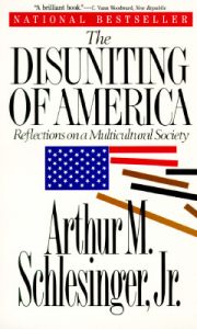 The Disuniting of America: Reflections on a Multicultural Society: Book by Arthur M. Schlesinger