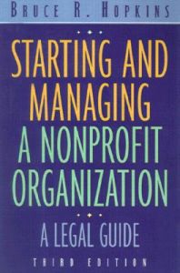 Starting and Managing a Nonprofit Organization: A Legal Guide: Book by Bruce R. Hopkins Starting and Managing a Nonprofit Organization: A Legal Guide: Book by Bruce R. Hopkins