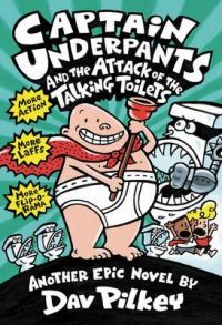 Captain Underpants and the Attack of the Talking Toilets: Book by Dav Pilkey