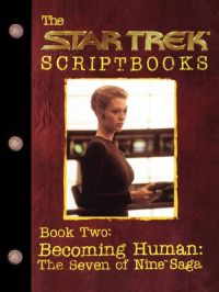Becoming Human: The Seven of Nine Scripts: Star Trek Voyager: Book 2: Book by Pocket Books Becoming Human: The Seven of Nine Scripts: Star Trek Voyager: Book 2: Book by Pocket Books