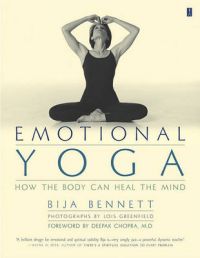 Emotional Yoga: How the Body Can Heal the Mind: Book by Bennett Emotional Yoga: How the Body Can Heal the Mind: Book by Bennett