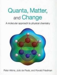 Quanta, Matter, and Change: A Molecular Appraoch to Physical Change: Book by Peter Atkins (Oxford University Fellow of Lincoln College, University of Oxford Oxford University Oxford University Oxford University Oxford University Oxford University Oxford University Oxford University Oxford University Oxford University Oxford University)