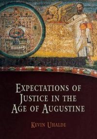 Expectations of Justice in the Age of Augustine: Book by Kevin Uhalde