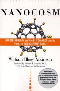 Nanocosm: Nanotechnology and the Big Changes Coming from the Inconceivably Small: Book by William Illsey Atkinson Nanocosm: Nanotechnology and the Big Changes Coming from the Inconceivably Small: Book by William Illsey Atkinson