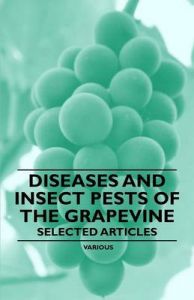 Diseases and Insect Pests of the Grapevine - Selected Articles: Book by Various (selected by the Federation of Children's Book Groups)