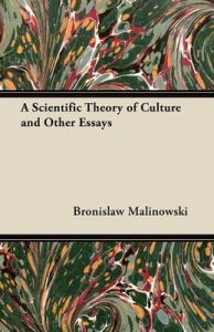 A Scientific Theory of Culture and Other Essays: Book by Bronislaw Malinowski