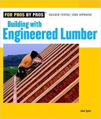 Building with Engineered Lumber (English) (Paperback): Book by John Spier Building with Engineered Lumber (English) (Paperback): Book by John Spier