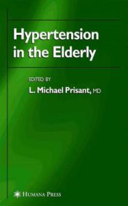 Hypertension in the Elderly: Book by Michael L. Prisant Hypertension in the Elderly: Book by Michael L. Prisant