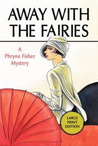 Away with the Fairies: A Phryne Fisher Mystery: Book by Kerry Greenwood