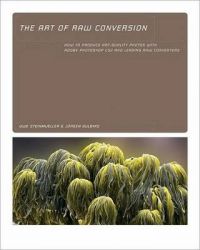 The Art of Raw Conversion: How to Produce Art-Quality Photos with Adobe Photoshop CS2 and Leading Raw Converters: How to Produce Art-Quality Prints with Adobe Photoshop CS2 and Leading RAW Converters 1st  Edition: Book by Rainer Gulbins
