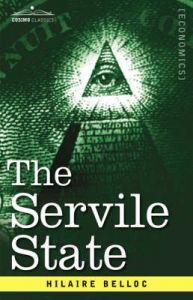 The Servile State: Book by Hilaire Belloc The Servile State: Book by Hilaire Belloc