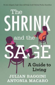 The Shrink and the Sage: A Guide to Living (English): Book by Julian Baggini The Shrink and the Sage: A Guide to Living (English): Book by Julian Baggini
