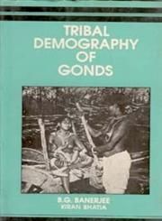 Tribal Demography of Gonds: Book by Dr. B.G. Banerjee & Kiran Bhatia