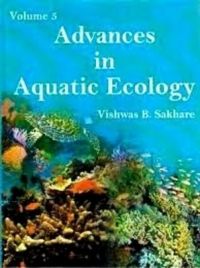 Advances in Aquatic Ecology Vol. 5: Book by Vishwas B. Sakhare Advances in Aquatic Ecology Vol. 5: Book by Vishwas B. Sakhare