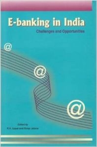 E-banking in India: Challenges and Opportunities: Book by ed. R.K. Uppal et. al.