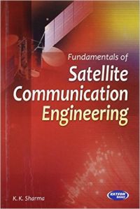 Fundamentals of Satellite Communication Engineering (English) 3rd Edition (Paperback): Book by K. K. Sharma Fundamentals of Satellite Communication Engineering (English) 3rd Edition (Paperback): Book by K. K. Sharma
