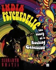 INDIA PSYCHEDELIC: Book by Bhatiasidharth