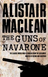 The Guns of Navarone: Book by Alistair MacLean The Guns of Navarone: Book by Alistair MacLean
