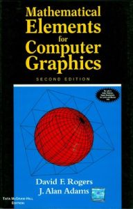 MATHEMATICAL ELEMENTS FOR COMPUTER GRAPHICS (English) 2nd Edition (Paperback): Book by David Rogers MATHEMATICAL ELEMENTS FOR COMPUTER GRAPHICS (English) 2nd Edition (Paperback): Book by David Rogers