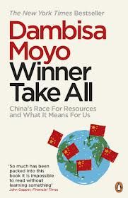 Winner Take All: China's Race For Resources and What It Means For Us (English): Book by Dambisa Moyo Winner Take All: China's Race For Resources and What It Means For Us (English): Book by Dambisa Moyo