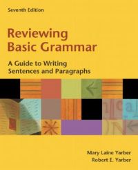 Reviewing Basic Grammar: A Guide to Writing Sentences and Paragraphs: Book by Mary Laine Yarber