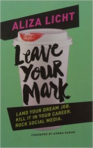 LEAVE YOUR MARK: Book by Aliza Licht LEAVE YOUR MARK: Book by Aliza Licht