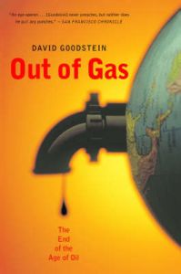 Out of Gas: The End of the Age of Oil: Book by David L. Goodstein Out of Gas: The End of the Age of Oil: Book by David L. Goodstein