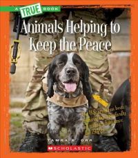 Animals Helping to Keep the Peace: Book by Tamra B Orr Animals Helping to Keep the Peace: Book by Tamra B Orr