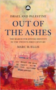 Israel and Palestine - Out of the Ashes: The Search for Jewish Identity in the Twenty-First Century (English) (Hardcover): Book by Marc H. Ellis Israel and Palestine - Out of the Ashes: The Search for Jewish Identity in the Twenty-First Century (English) (Hardcover): Book by Marc H. Ellis