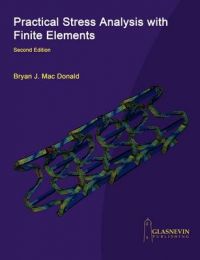 Practical Stress Analysis with Finite Elements: Book by Bryan J. MacDonald