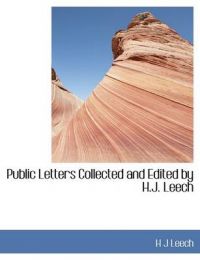 Public Letters Collected and Edited by H.J. Leech: Book by H J Leech Public Letters Collected and Edited by H.J. Leech: Book by H J Leech