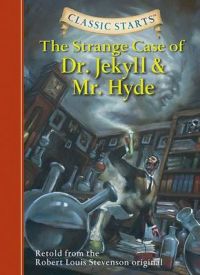 The Strange Case of Dr. Jekyll and Mr. Hyde: Retold from the Robert Louis Stevenson Original: Book by Robert Louis Stevenson