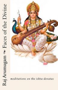 Faces of the Divine: Meditations on the Ishta-Devatas: Book by Raj Arumugam Faces of the Divine: Meditations on the Ishta-Devatas: Book by Raj Arumugam