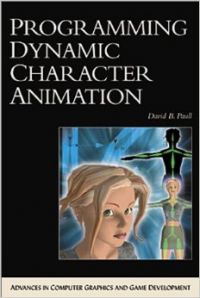 Programming Dynamic Character Animation (With CD-ROM) (Advances in Computer Graphics and Game Development Series) (English) Har/Cdr Edition (Hardcover): Book by David Paull Programming Dynamic Character Animation (With CD-ROM) (Advances in Computer Graphics and Game Development Series) (English) Har/Cdr Edition (Hardcover): Book by David Paull