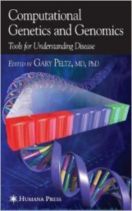 Computational Genetics and Genomics: Tools for Understanding Disease: Book by Gary Peltz Computational Genetics and Genomics: Tools for Understanding Disease: Book by Gary Peltz