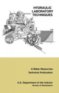 Hydraulic Laboratory Techniques: A Guide for Applying Engineering Knowledge to Hydraulic Studies Based on 50 Years of Research and Testing Experience (A Water Resources Technical Publication): Book by Bureau of Reclamation