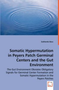 Somatic Hypermutation in Peyers Patch Germinal Centers and the Gut Environment: Book by Subhendu Basu