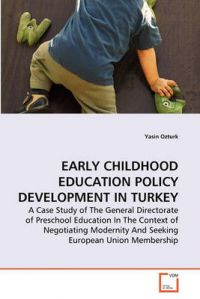 Early Childhood Education Policy Development in Turkey: Book by Yasin Ozturk