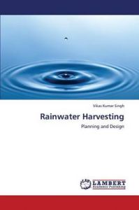 Rainwater Harvesting: Book by Singh Vikas Kumar Rainwater Harvesting: Book by Singh Vikas Kumar