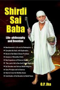 Shirdi Sai Baba Life Philosophy And Devotion: Book by O. P. Jha