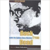 Back from dead inside the subhas bose mystery (Hardcover): Book by Anuj Dhar