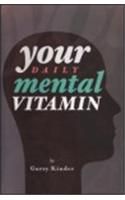 Your Daily Mental Vitamin: Book by Gary Kinder Your Daily Mental Vitamin: Book by Gary Kinder