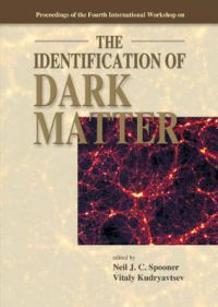 The Identification of Dark Matter: Proceedings of the Fourth International Workshop  York  Uk 2-6 September 2002 (English) (Hardcover): Book by Neil J. C. Spooner