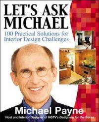 Let's Ask Michael: 100+ Practical Solutions for Interior Design Challenges: Book by Michael Payne