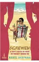 Screwed!: A Guy's Gotta Do What He Doesn't Wanna Do: Book by Manoj Bhavnani