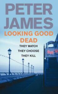 Looking Good Dead: Book by Peter James