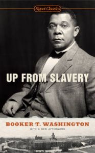 Up from Slavery: Book by Booker T. Washington Up from Slavery: Book by Booker T. Washington