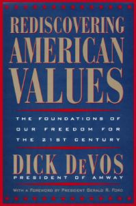 Rediscovering American Values: The Foundations of Our Freedom for the 21st Century: Book by Dick Devos Rediscovering American Values: The Foundations of Our Freedom for the 21st Century: Book by Dick Devos