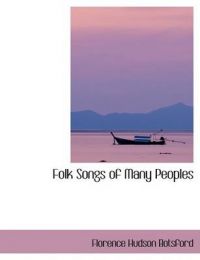 Folk Songs of Many Peoples: Book by Florence Hudson Botsford